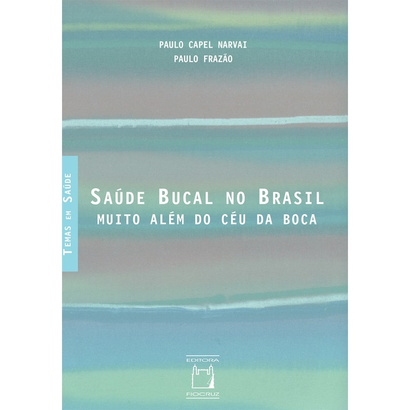 SAÚDE BUCAL NO BRASIL: MUITO ALÉM DO CÉU DA BOCA