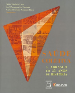 SAÚDE COLETIVA - A ABRASCO EM 35 ANOS DE HISTÓRIA