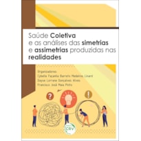 SAÚDE COLETIVA E AS ANÁLISES DAS SIMETRIAS E ASSIMETRIAS PRODUZIDAS NAS REALIDADES