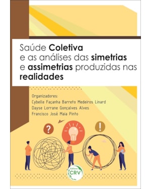 SAÚDE COLETIVA E AS ANÁLISES DAS SIMETRIAS E ASSIMETRIAS PRODUZIDAS NAS REALIDADES