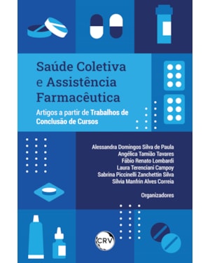 SAÚDE COLETIVA E ASSISTÊNCIA FARMACÊUTICA: ARTIGOS A PARTIR DE TRABALHOS DE CONCLUSÃO DE CURSOS