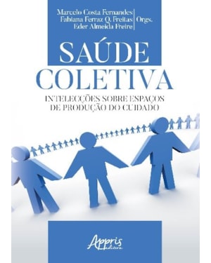 SAÚDE COLETIVA: INTELECÇÕES SOBRE ESPAÇOS DE PRODUÇÃO DO CUIDADO