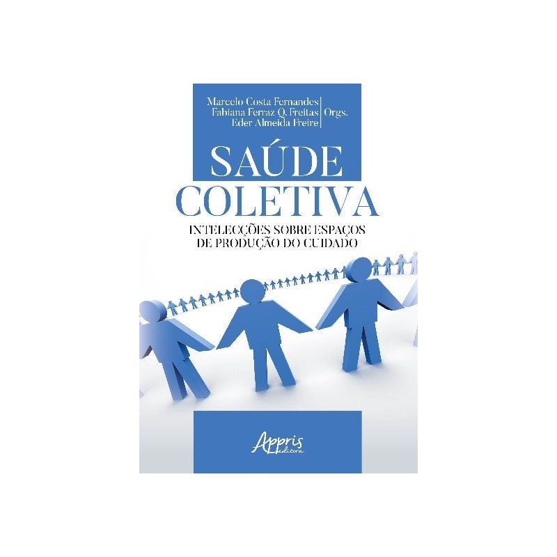 SAÚDE COLETIVA: INTELECÇÕES SOBRE ESPAÇOS DE PRODUÇÃO DO CUIDADO