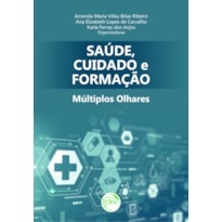 SAÚDE, CUIDADO E FORMAÇÃO: MÚLTIPLOS OLHARES