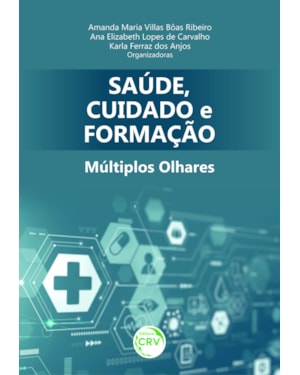 SAÚDE, CUIDADO E FORMAÇÃO: MÚLTIPLOS OLHARES