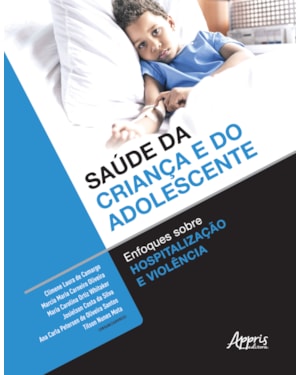 SAÚDE DA CRIANÇA E DO ADOLESCENTE: ENFOQUES SOBRE HOSPITALIZAÇÃO E VIOLÊNCIA