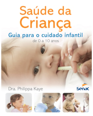 SAÚDE DA CRIANÇA: GUIA PARA O CUIDADO INFANTIL DE 0 A 10 ANOS