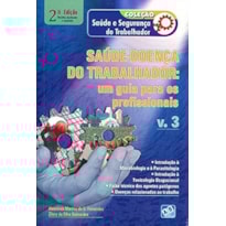 SAÚDE-DOENÇA DO TRABALHADOR: UM GUIA PARA OS PROFISSIONAIS - VOL. 3