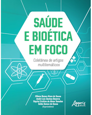 SAÚDE E BIOÉTICA EM FOCO: COLETÂNEA DE ARTIGOS MULTITEMÁTICOS