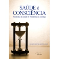 SAÚDE É CONSCIÊNCIA: MEDICINA DA SAÚDE X MEDICINA DA DOENÇA