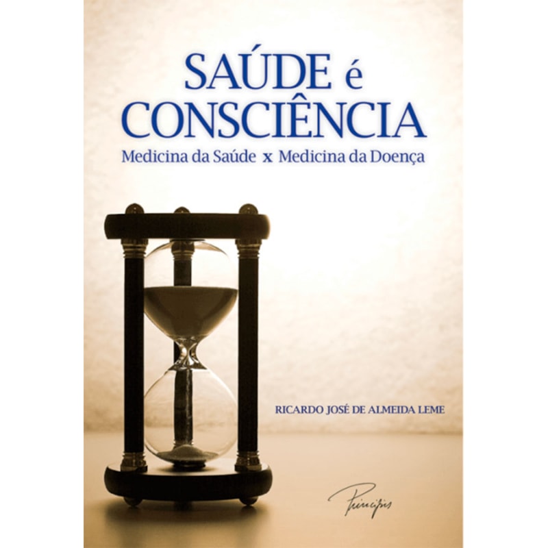 SAÚDE É CONSCIÊNCIA: MEDICINA DA SAÚDE X MEDICINA DA DOENÇA