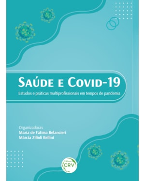SAÚDE E COVID-19: ESTUDOS E PRÁTICAS MULTIPROFISSIONAIS EM TEMPOS DE PANDEMIA