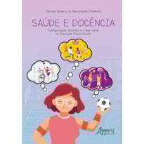 SAÚDE E DOCÊNCIA: CONFIGURAÇÕES DOCENTES E O BEM-ESTAR NA EDUCAÇÃO FÍSICA ESCOLAR