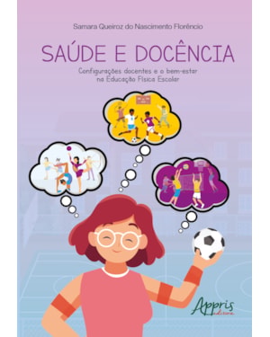SAÚDE E DOCÊNCIA: CONFIGURAÇÕES DOCENTES E O BEM-ESTAR NA EDUCAÇÃO FÍSICA ESCOLAR