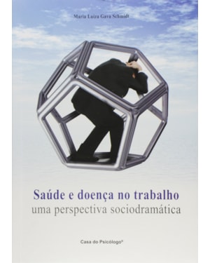 SAUDE E DOENCA NO TRABALHO - UMA PERSPECTIVA SOCIODRAMATICA - 1ª