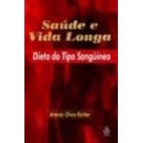 SAUDE E VIDA LONGA - DIETA DO TIPO SANGUINEO - 1