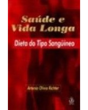 SAUDE E VIDA LONGA - DIETA DO TIPO SANGUINEO - 1