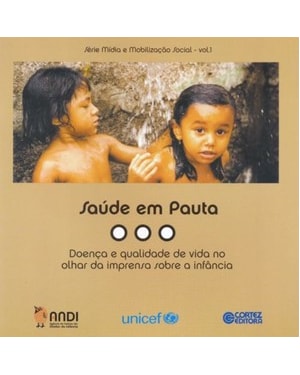 SAÚDE EM PAUTA: DOENÇA E QUALIDADE DE VIDA NO OLHAR DA IMPRENSA SOBRE A INFÂNCIA