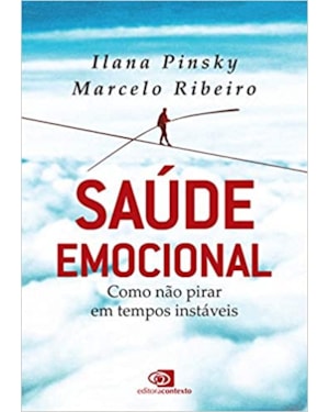 SAÚDE EMOCIONAL: COMO NÃO PIRAR EM TEMPOS INSTÁVEIS