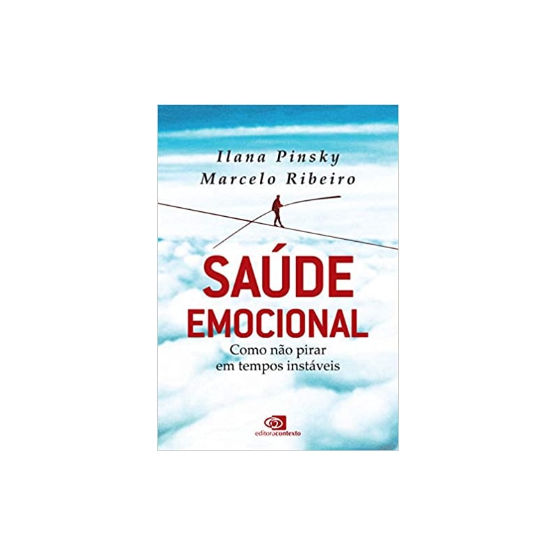 SAÚDE EMOCIONAL: COMO NÃO PIRAR EM TEMPOS INSTÁVEIS