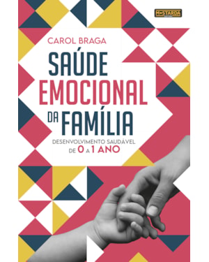 Saúde Emocional da Família: Desenvolvimento Saudável de 0 a 1 Ano