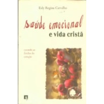 SAÚDE EMOCIONAL E VIDA CRISTÃ - CURANDO AS FERIDAS DO CORAÇÃO