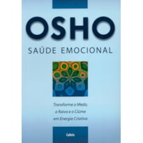 Saúde emocional: transforme o medo, a raiva e o ciúme em energia criativa