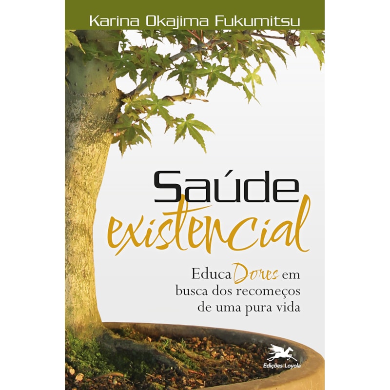 SAÚDE EXISTENCIAL: EDUCADORES EM BUSCA DOS RECOMEÇOS DE UMA PURA VIDA