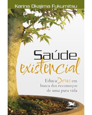 SAÚDE EXISTENCIAL: EDUCADORES EM BUSCA DOS RECOMEÇOS DE UMA PURA VIDA