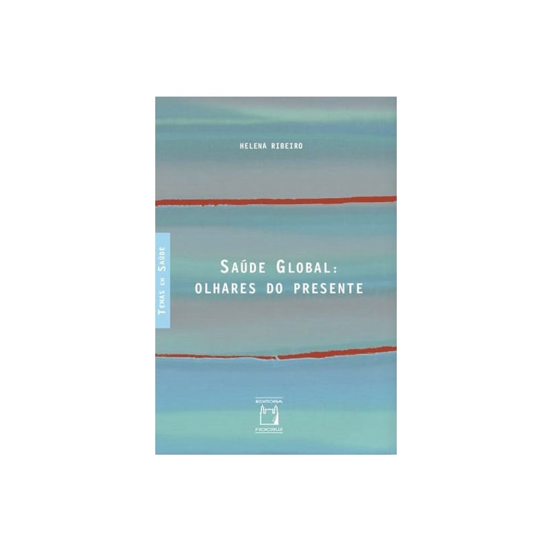 SAÚDE GLOBAL: OLHARES DO PRESENTE