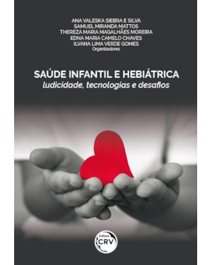 SAÚDE INFANTIL E HEBIÁTRICA: LUDICIDADE, TECNOLOGIAS E DESAFIOS