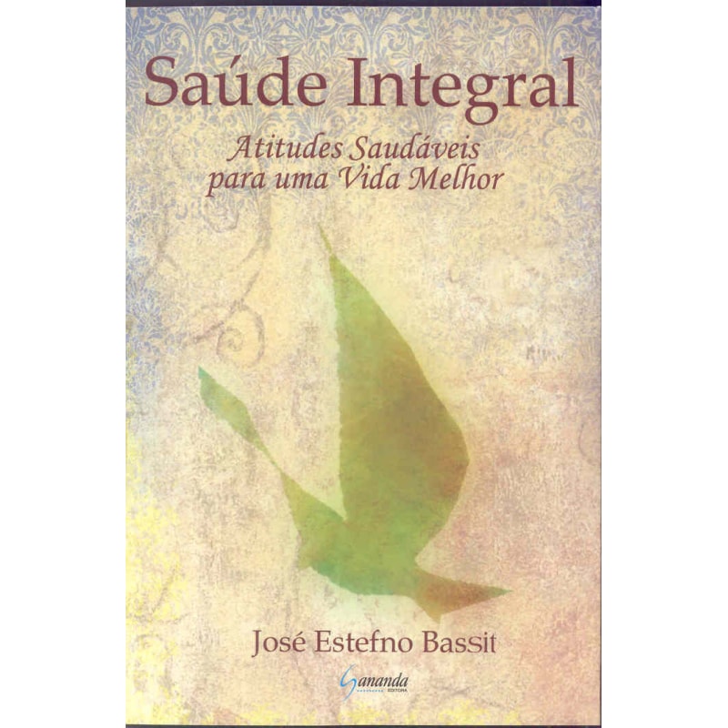 SAUDE INTEGRAL - ATITUDES SAUDAVEIS PARA UMA VIDA...