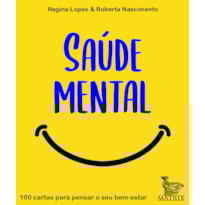 SAÚDE MENTAL: 100 CARTAS PARA PENSAR O SEI BEM-ESTAR
