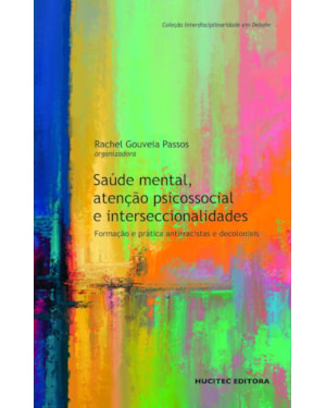 SAÚDE MENTAL, ATENÇÃO PSICOSSOCIAL E INTERSECCIONALIDADES: FORMAÇÃO E PRÁTICA ANTIRRACISTAS E DECOLONIAIS