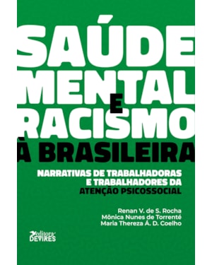 SAÚDE MENTAL E RACISMO À BRASILEIRA - NARRATIVAS DE TRABALHADORAS E TRABALHADORES DA ATENÇÃO PSICOSSOCIAL