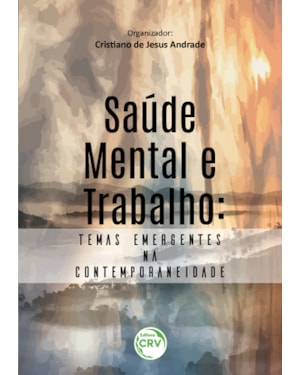 SAÚDE MENTAL E TRABALHO: TEMAS EMERGENTES NA CONTEMPORANEIDADE