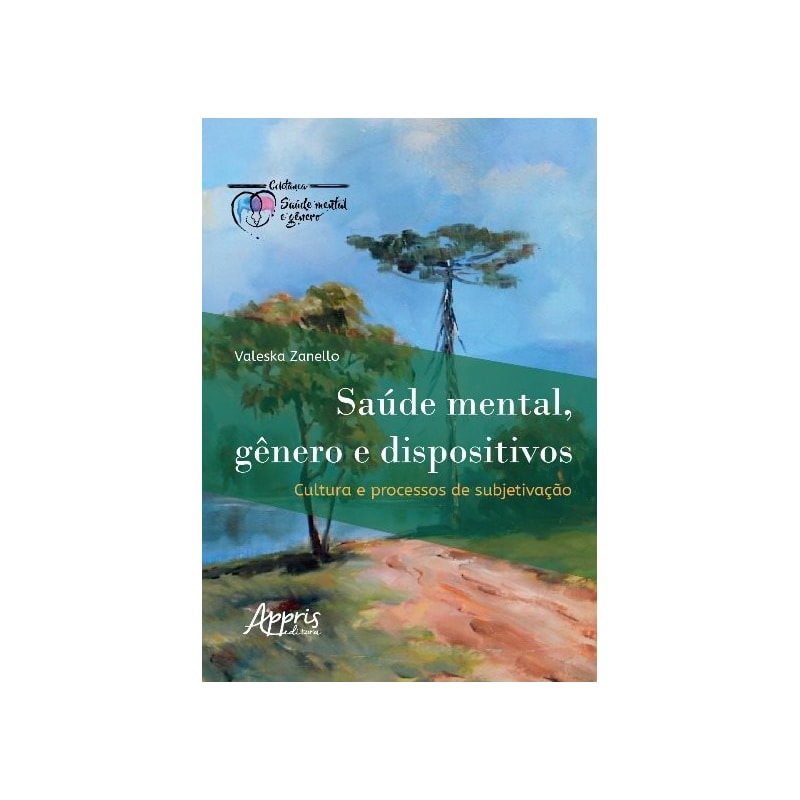 SAÚDE MENTAL, GÊNERO E DISPOSITIVOS: CULTURA E PROCESSOS DE SUBJETIVAÇÃO
