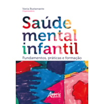 SAÚDE MENTAL INFANTIL: FUNDAMENTOS, PRÁTICAS E FORMAÇÃO