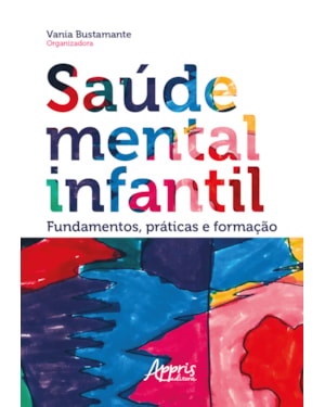 SAÚDE MENTAL INFANTIL: FUNDAMENTOS, PRÁTICAS E FORMAÇÃO