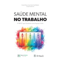 Saúde mental no trabalho: A NR-01 que sustenta uma equipe forte