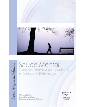 SAÚDE MENTAL: TEXTO DE REFERÊNCIA PARA AUXILIARES E TÉCNICOS DE ENFERMAGEM
