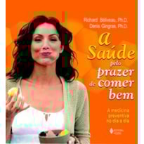 SAÚDE PELO PRAZER DE COMER BEM: A MEDICINA PREVENTIVA NO DIA A DIA