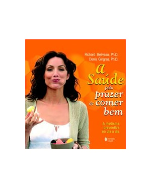 SAÚDE PELO PRAZER DE COMER BEM: A MEDICINA PREVENTIVA NO DIA A DIA