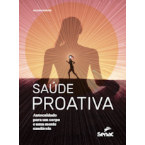 SAÚDE PROATIVA: AUTOCUIDADO PARA UM CORPO E UMA MENTE SAUDÁVEIS