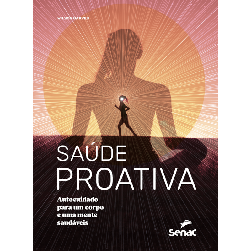 SAÚDE PROATIVA: AUTOCUIDADO PARA UM CORPO E UMA MENTE SAUDÁVEIS