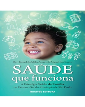 SAÚDE QUE FUNCIONA: A ESTRATÉGIA SAÚDE DA FAMÍLIA NO EXTREMO SUL DO MUNICÍPIO DE SÃO PAULO