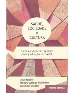 SAÚDE, SOCIEDADE E CULTURA : CIÊNCIAS SOCIAIS E HUMANAS PARA GRADUAÇÃO EM SAÚDE