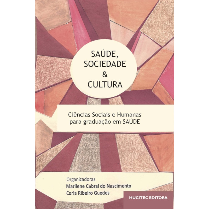 SAÚDE, SOCIEDADE E CULTURA : CIÊNCIAS SOCIAIS E HUMANAS PARA GRADUAÇÃO EM SAÚDE