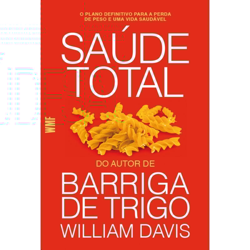 SAÚDE TOTAL: O PLANO DEFINITIVO PARA A PERDA DE PESO E UMA VIDA SAUDÁVEL