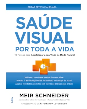 Saúde visual por toda a vida: 10 passos para aperfeiçoar a sua visão de modo natural